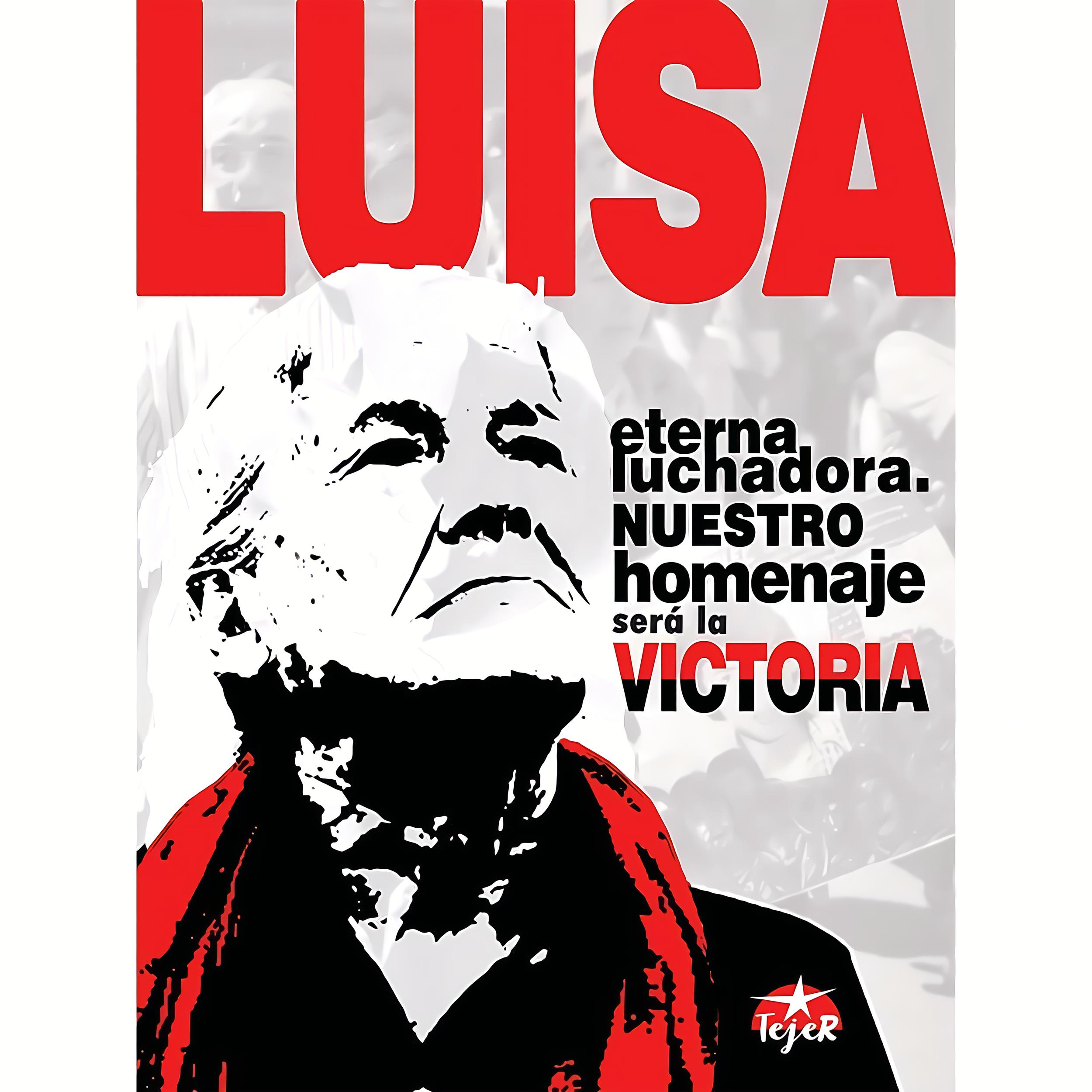 Luisa, eterna luchadora, nuestro homenaje será la victoria
