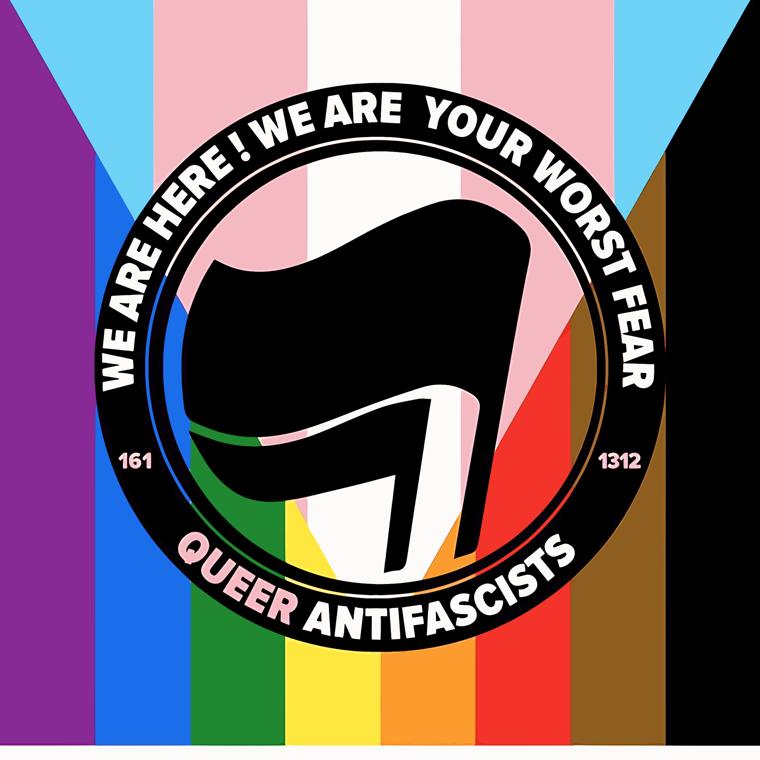 We are here! We are your worst fear - Queer antifascists