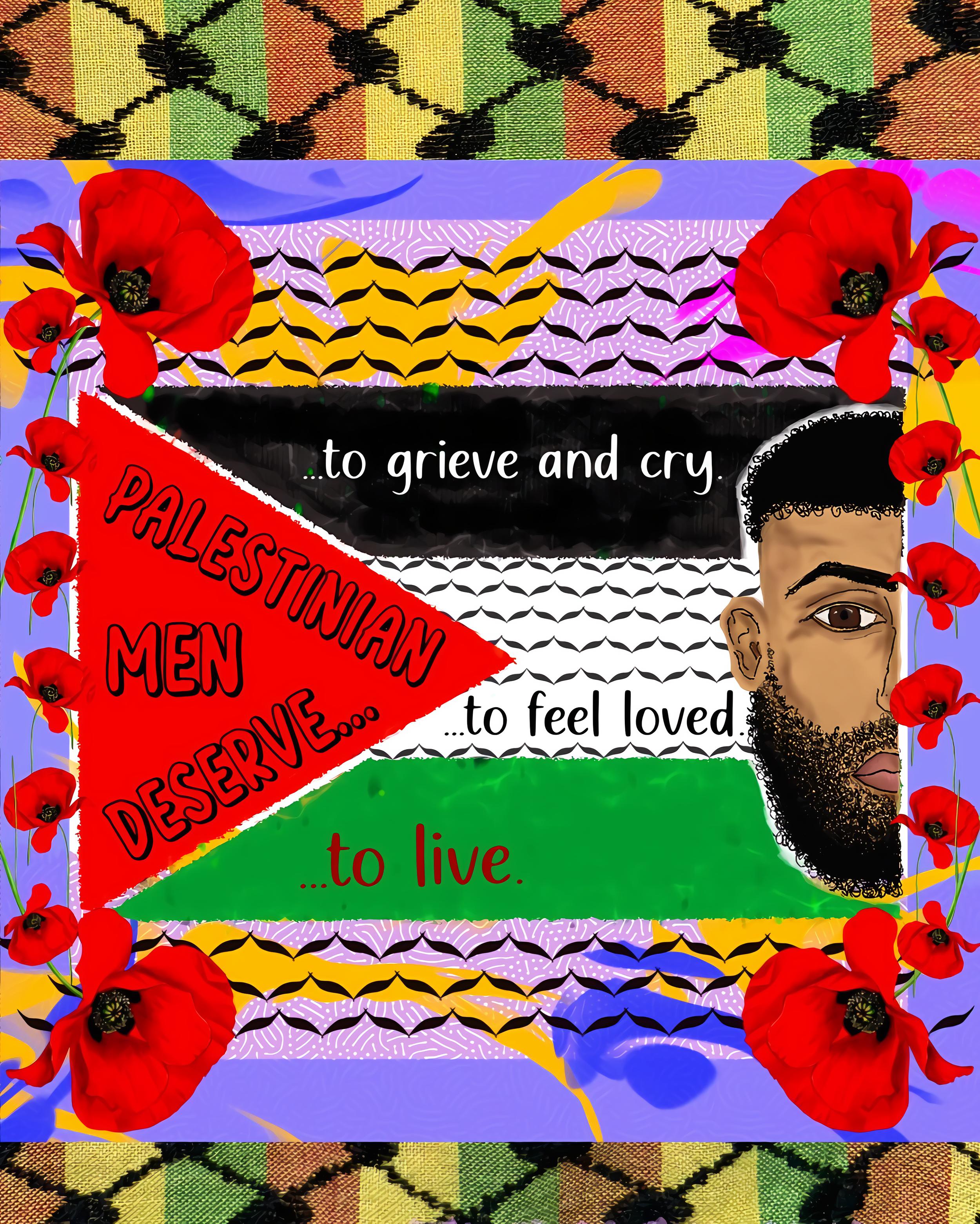 Palestinian men deserve...to grieve and cry, to feel loved, to live.