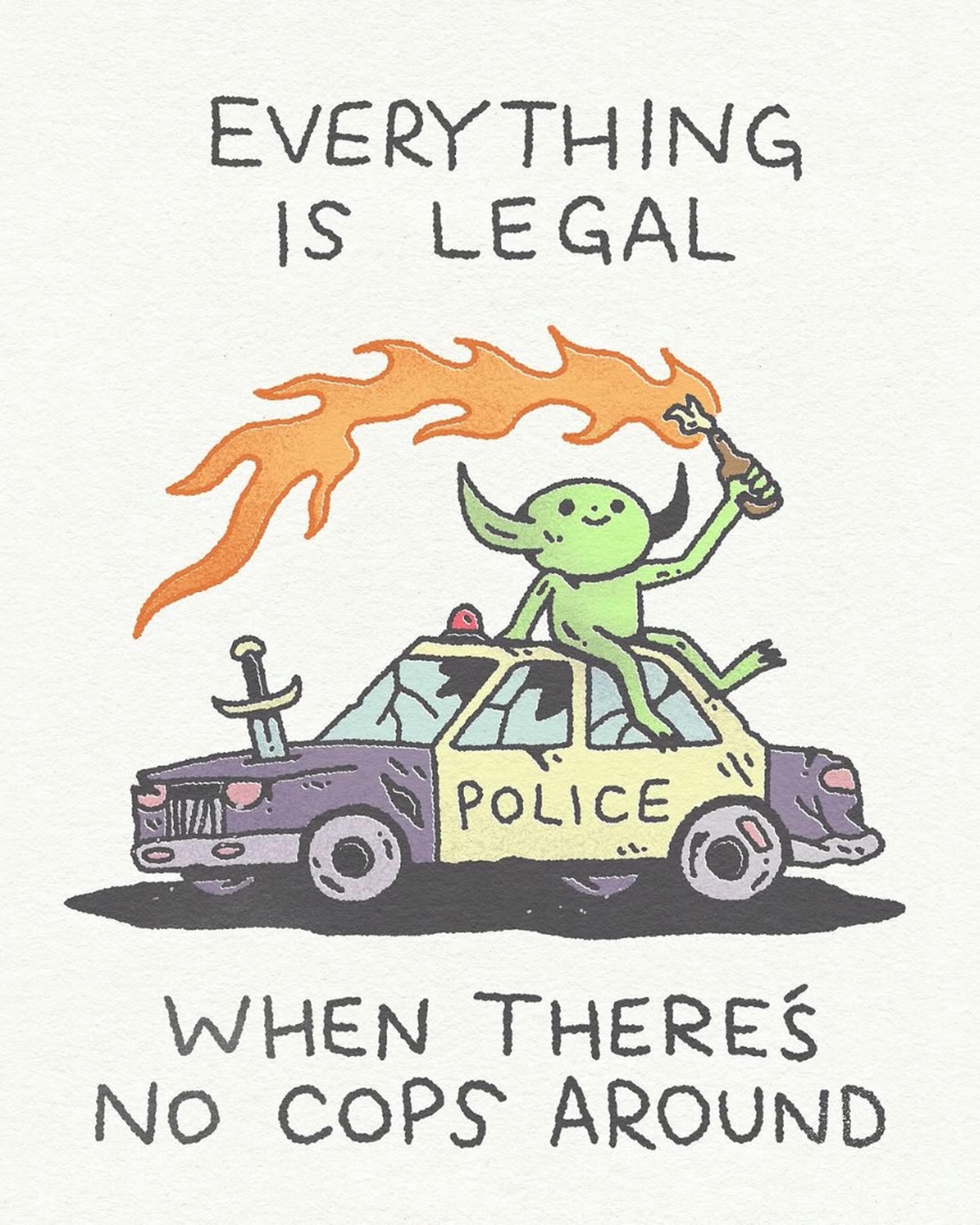 Everything is legal when there's no cops around