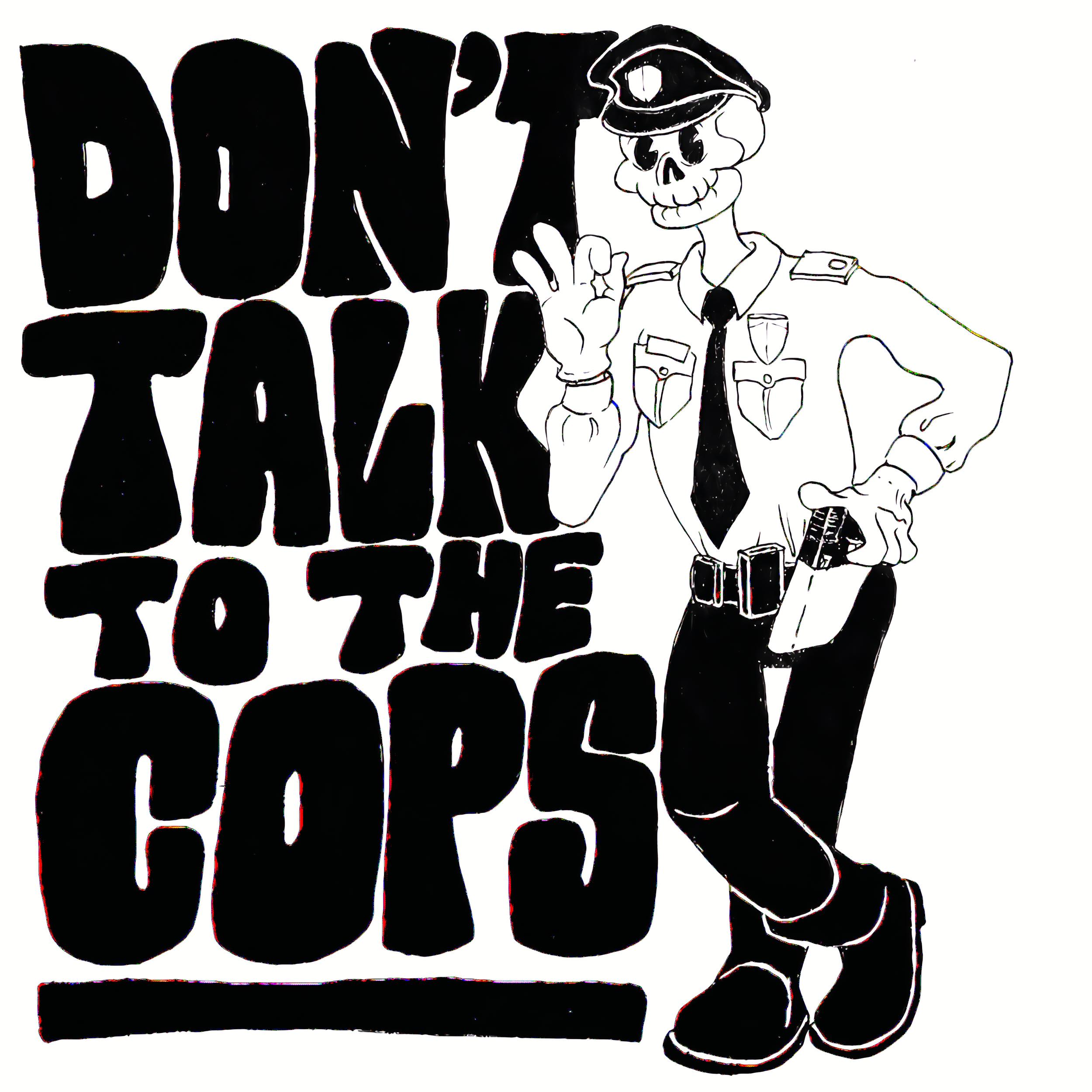 Don't talk to the cops