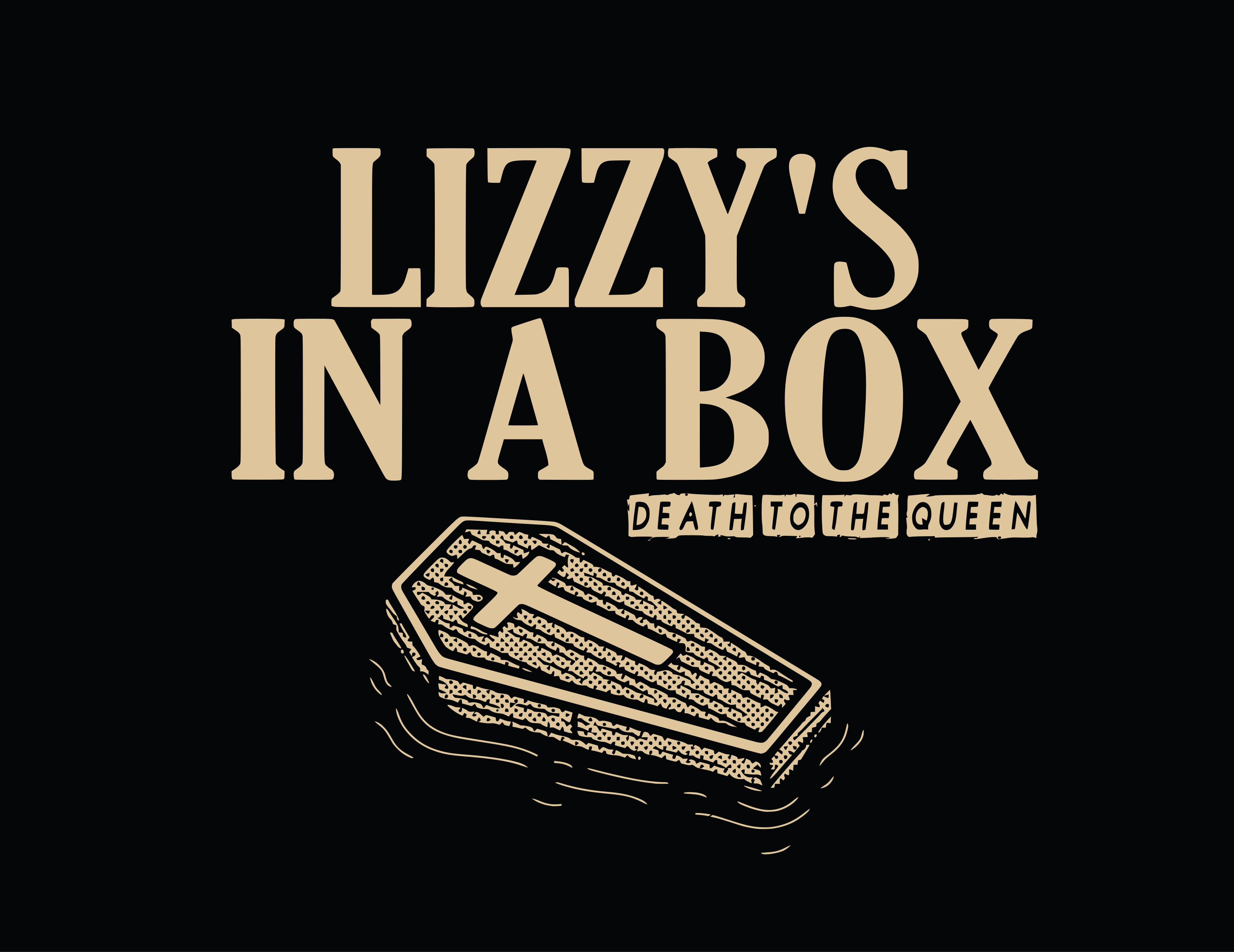 Lizzy's in a box, death to the queen