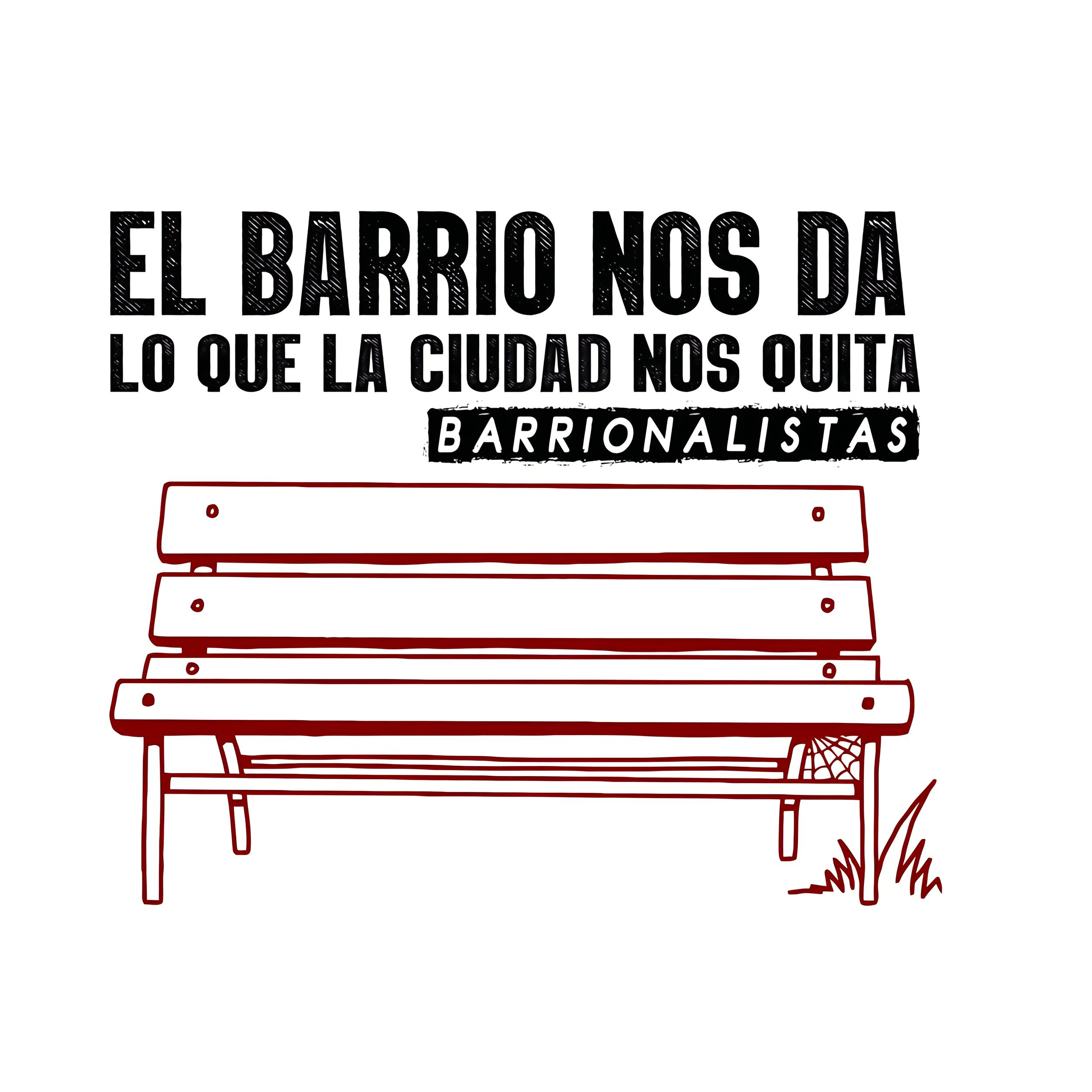 El barrio nos da lo que la ciudad nos quita. Barrionalistas