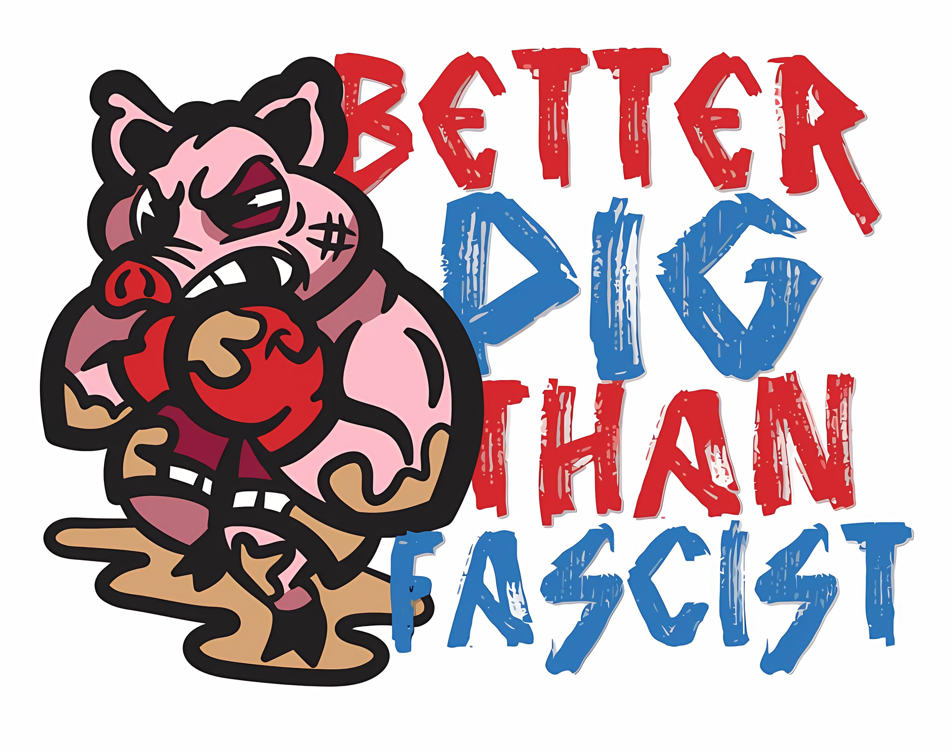 Better pig than fascist