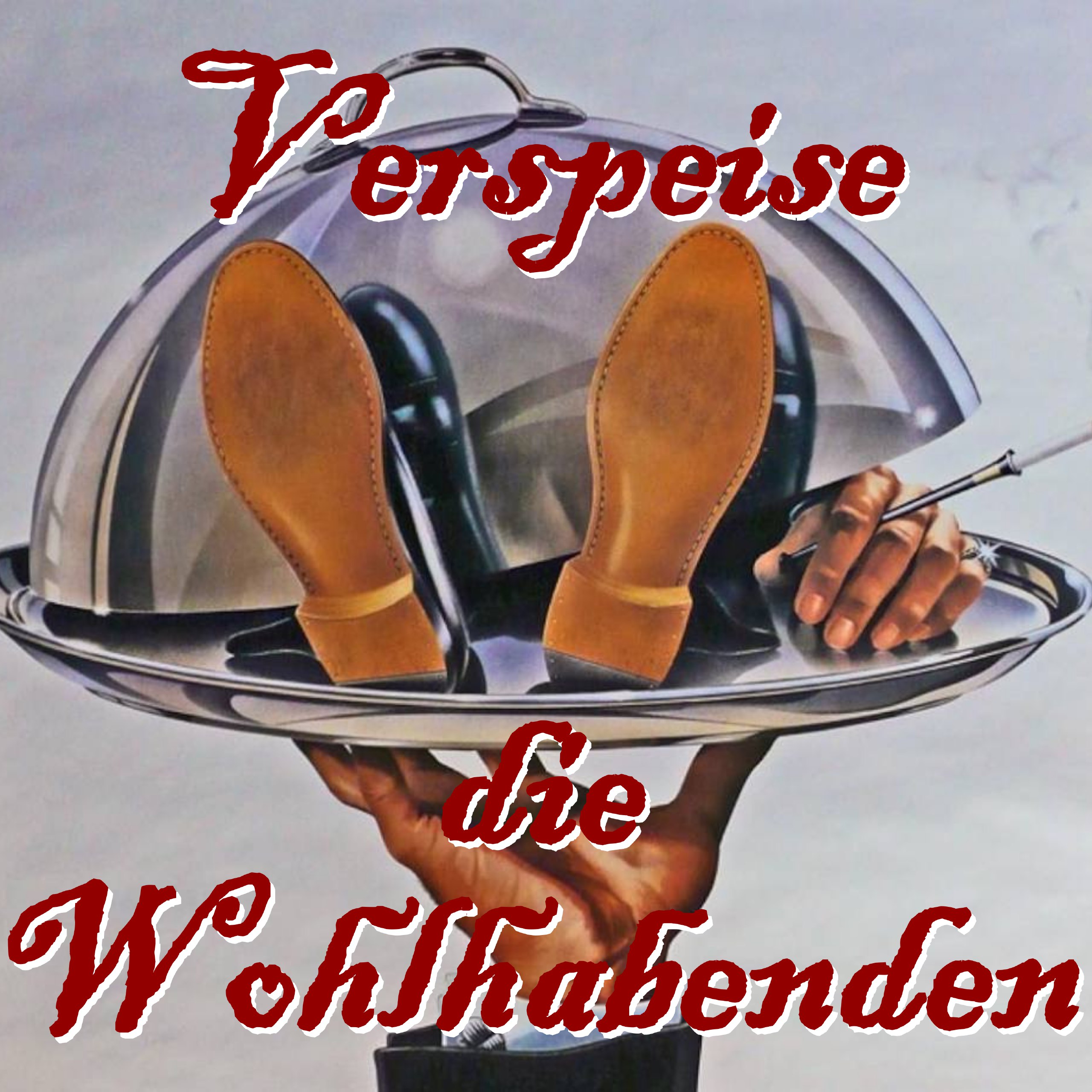 Verspeise die Wohlhabenden