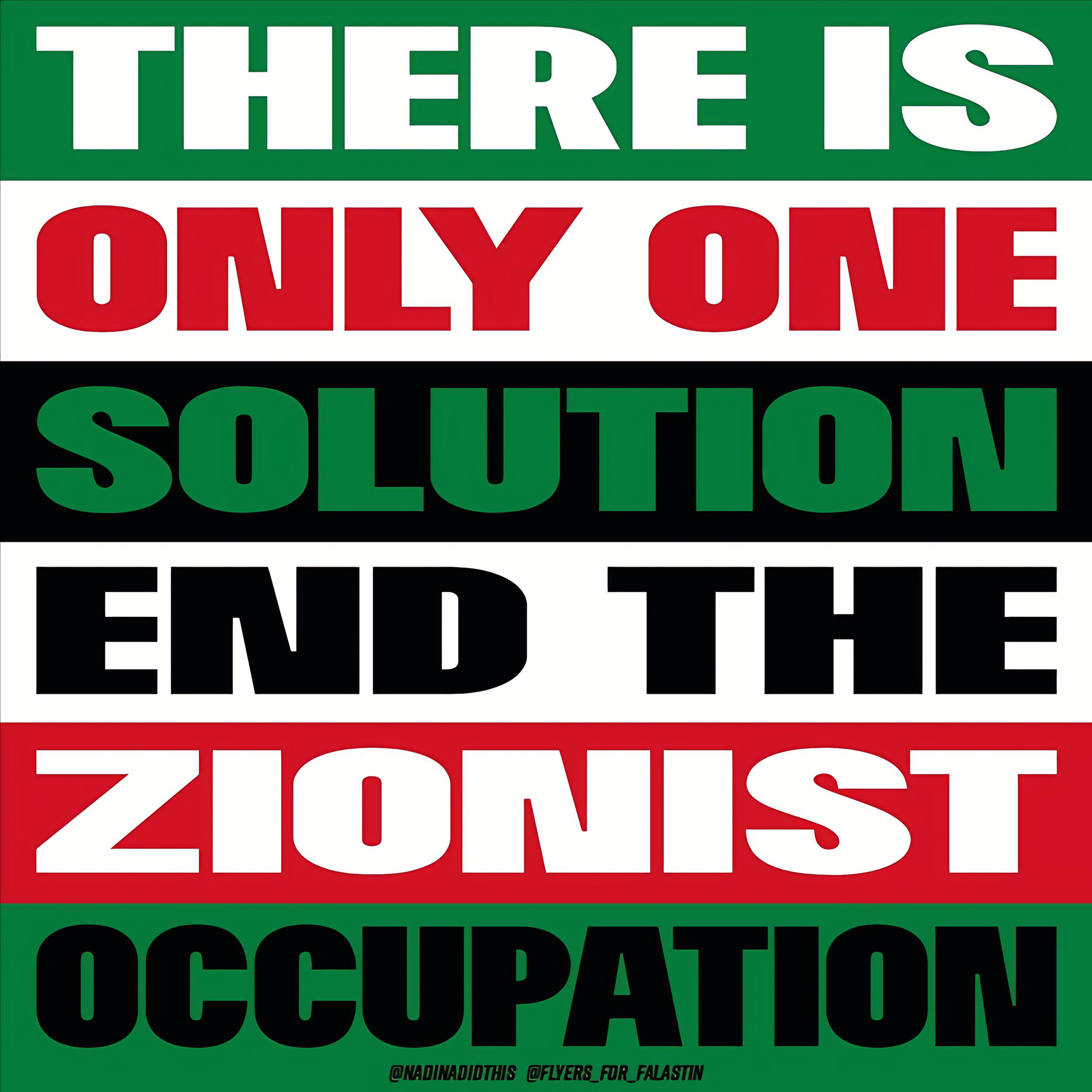 There is only one solution: end the zionist occupation