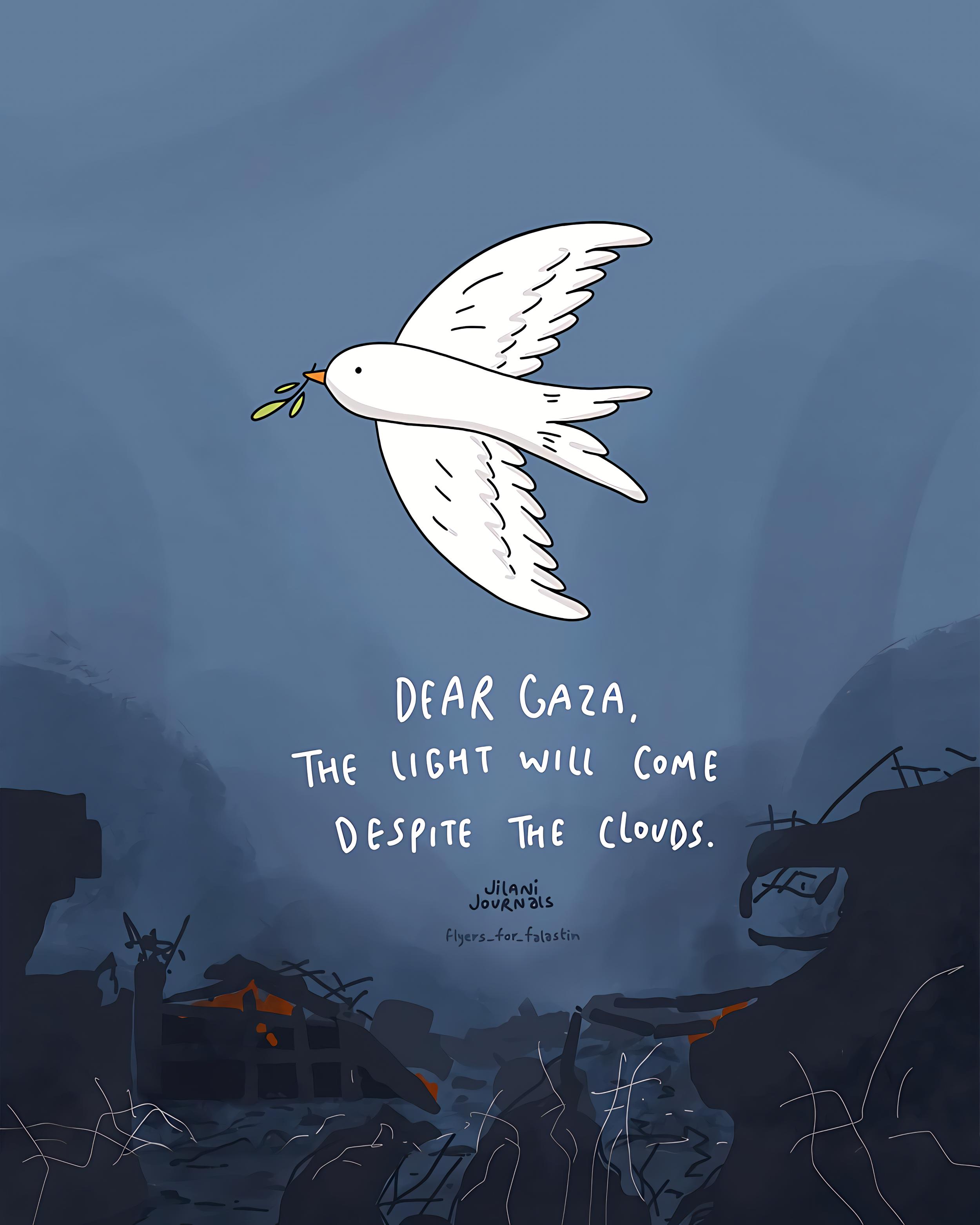 Dear Gaza. The light will come despite the clouds.