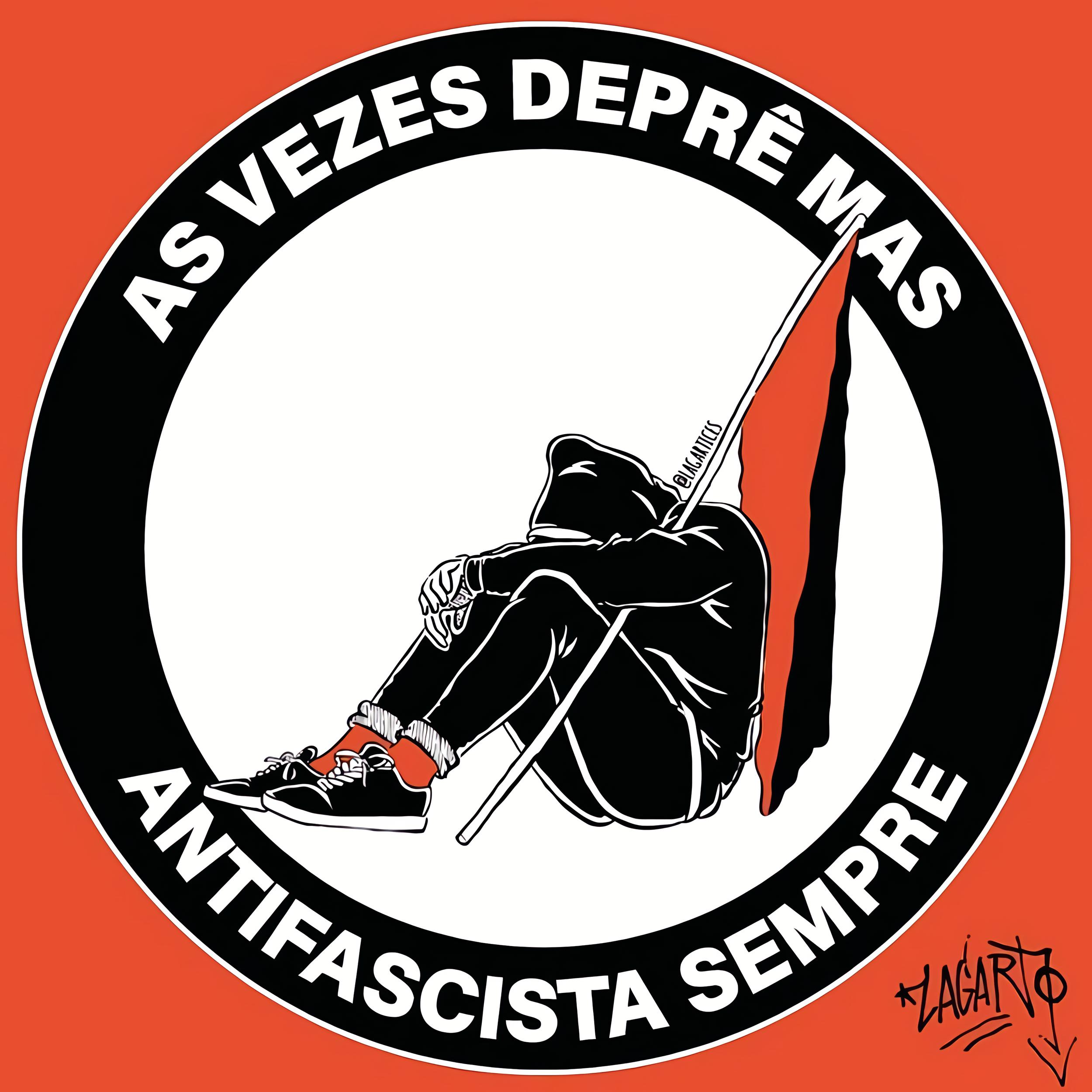 As vezes deprê mas antifascista sempre